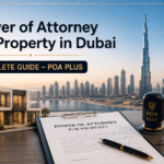 Power of Attorney for Property in Dubai