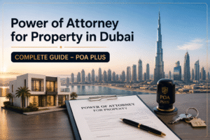Power of Attorney for Property in Dubai